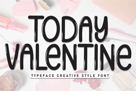Today Valentine: The Font That Makes Your Campaigns Pop